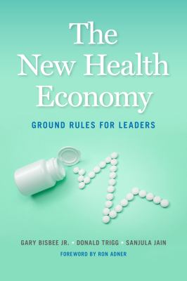 The New Health Economy : Ground Rules for Leaders