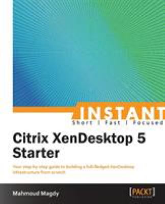 Instant Citrix XenDesktop 5 Starter