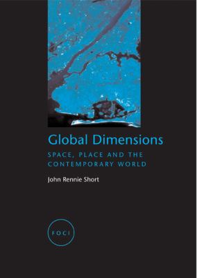 Global Dimensions : Space, Place and the Contemporary World