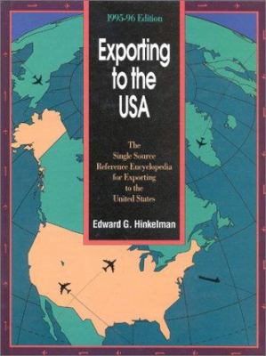 Exporting to the U. S. A. : The Single Source Reference Encyclopedia for Exporting to the United States