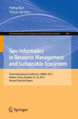 Geo-Informatics in Resource Management and Sustainable Ecosystem : Third International Conference, GRMSE 2015, Wuhan, China, October 16-18, 2015, Revised Selected Papers