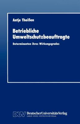 Betriebliche Umweltschutzbeauftragte : Determinanten Ihres Wirkungsgrades