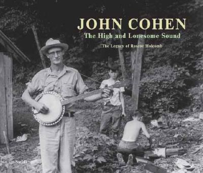 John Cohen: the High and Lonesome Sound