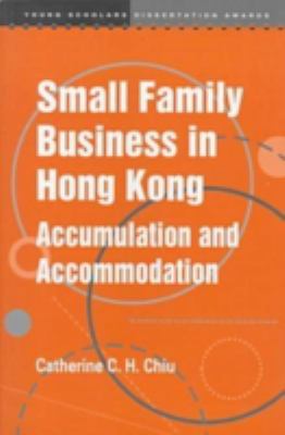 Small Family Business in Hong Kong : Accumulation and Accommodation