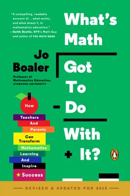What's Math Got to Do with It? : How Teachers and Parents Can Transform Mathematics Learning and Inspire Success