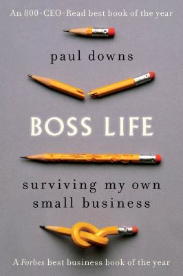 Boss Life : Surviving My Own Small Business