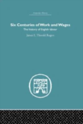 Six Centuries of Work and Wages : The History of English Labour