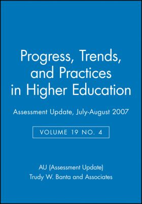 Progress, Trends, and Practices in Higher Education : Assessment Update, July-August 2007