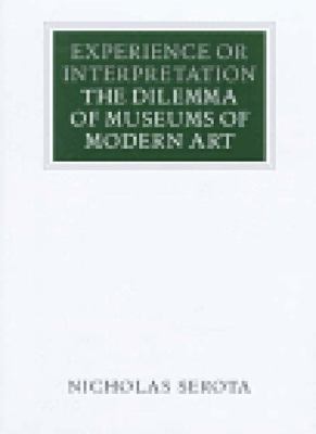 Experience or Interpretation : The Dilemma of Museums of Modern Art