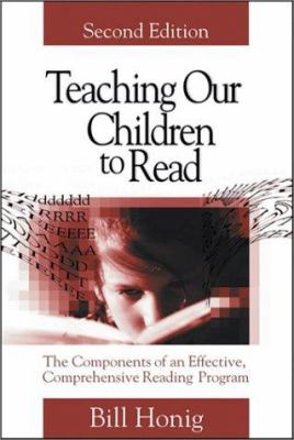 Teaching Our Children to Read : The Components of an Effective, Comprehensive Reading Program
