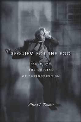 Requiem for the Ego : Freud and the Origins of Postmodernism