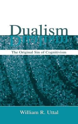 Dualism : The Original Sin of Cognitivism