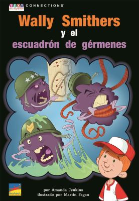 Wally Smithers y el Escuadrón de Gérmenes - 6 Pack : Sete of 6 with Teacher Materials Common Core Edition