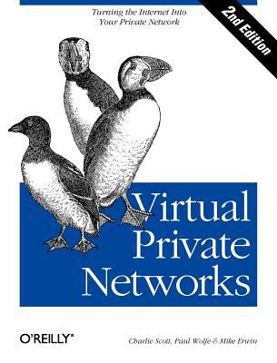 Virtual Private Networks : Turning the Internet into Your Private Network