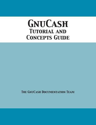 GnuCash Tutorial and Concepts Guide