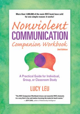Nonviolent Communication Companion Workbook : A Practical Guide for Individual, Group, or Classroom Study