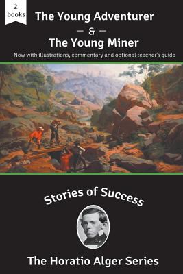 The Young Adventurer and the Young Miner (illustrated) : Stories of Success