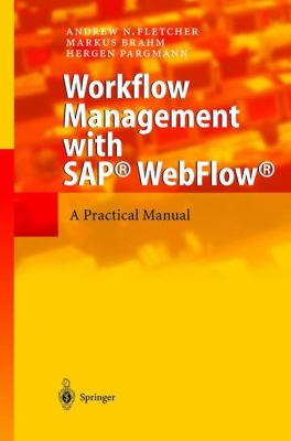 Workflow Management with SAP® WebFlow® : A Practical Manual