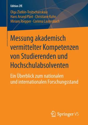 Messung Akademisch Vermittelter Kompetenzen Von Studierenden und Hochschulabsolventen : Ein Überblick Zum Nationalen und Internationalen Forschungsstand