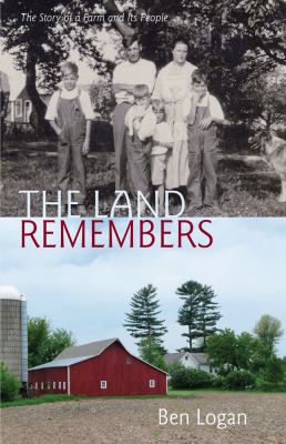 The Land Remembers : A Story of a Farm and Its People