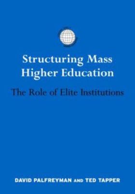 Structuring Mass Higher Education : The Role of Elite Institutions