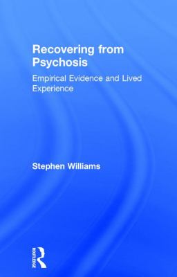 Recovering from Psychosis : Empirical Evidence and Lived Experience