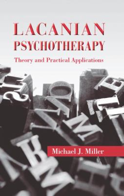 Lacanian Psychotherapy : Theory and Practical Applications