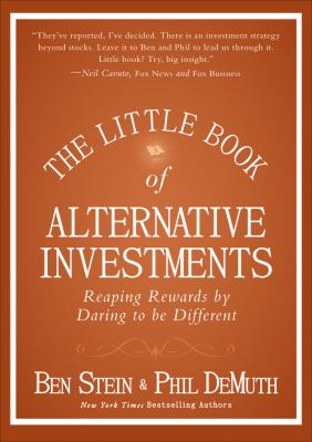 The Little Book of Alternative Investments : Reaping Rewards by Daring to Be Different