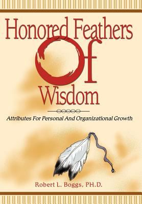 Honored Feathers of Wisdom : Attributes for Personal and Organizational Growth