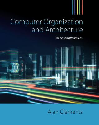 Computer Organization and Architecture : Themes and Variations