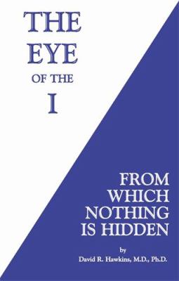 The Eye of the I : From Which Nothing Is Hidden