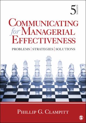 Communicating for Managerial Effectiveness : Problems - Strategies - Solutions