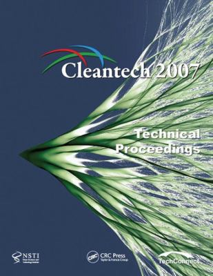 Technical Proceedings of the 2007 Cleantech Conference and Trade Show