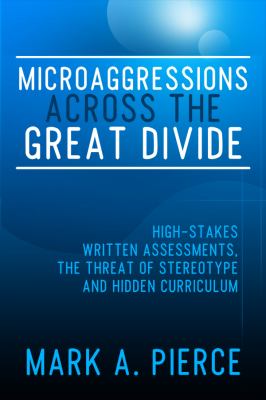 Microaggressions Across the Great Divide : High-Stakes Written Assessments, the Threat of Stereotype and Hidden Curriculum