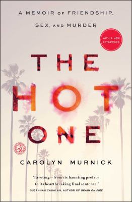 The Hot One : A Memoir of Friendship, Sex, and Murder