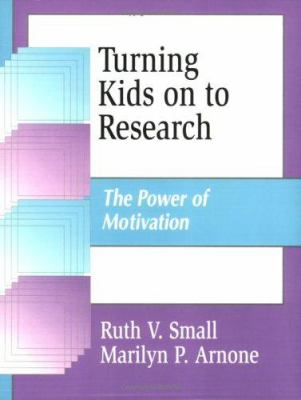 Turning Kids on to Research : The Power of Motivation