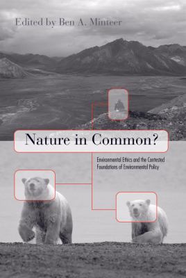 Nature in Common? : Environmental Ethics and the Contested Foundations of Environmental Policy