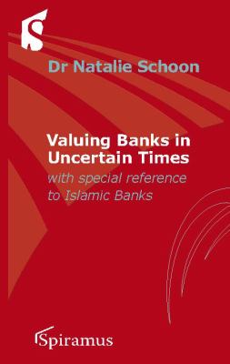 Valuing Banks in Uncertain Times : With Special Attention to Islamic Banks