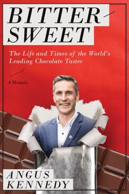 Bittersweet: a Memoir : The Life and Times of the World's Leading Chocolate Taster