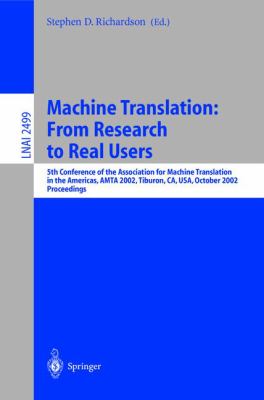 Machine Translation - From Research to Real Users : 5th Conference of the Association for Machine Translation in the Americas, Amta 2002 Tiburon, CA, USA, October 2002, Proceedings