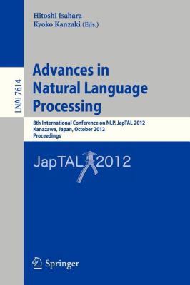 Advances in Natural Language Processing : 8th International Conference on NLP, JapTAL 2012, Kanazawa, Japan, October 22-24, 2012, Proceedings