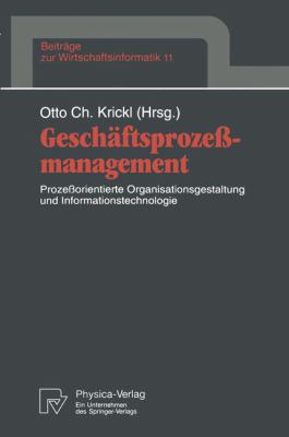Geschäftsprozeßmanagement : Prozeßorientierte Organisationsgestaltung und Informationstechnologie