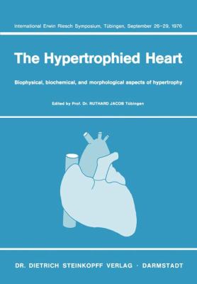 The Hypertrophied Heart : Biophysical, Biochemical, and Morphological Aspects of Hypertrophy