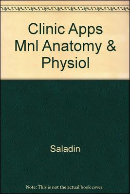 Clinical Applications Manual to Accompany Anatomy and Physiology