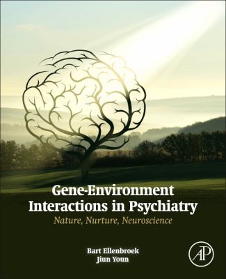 Gene-Environment Interactions in Psychiatry : Nature, Nurture, Neuroscience