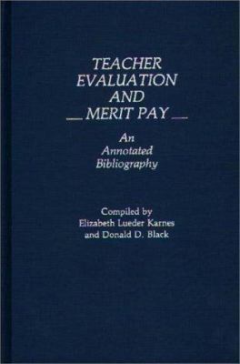 Teacher Evaluation and Merit Pay : An Annotated Bibliography