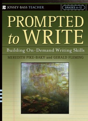 Prompted to Write : Building on-Demand Writing Skills, Grades 6-12