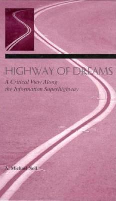 Highway of Dreams : A Critical View along the Information Superhighway