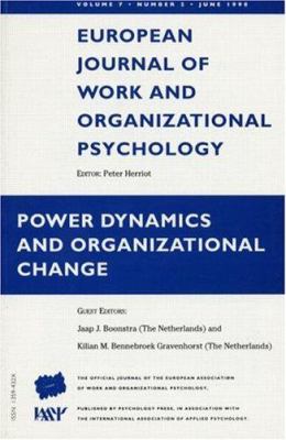 Power Dynamics and Organizational Change : A Special Issue of the European Journal of Work and Organizational Psychology