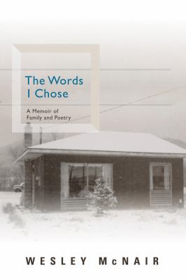 The Words I Chose : A Memoir of Family and Poetry